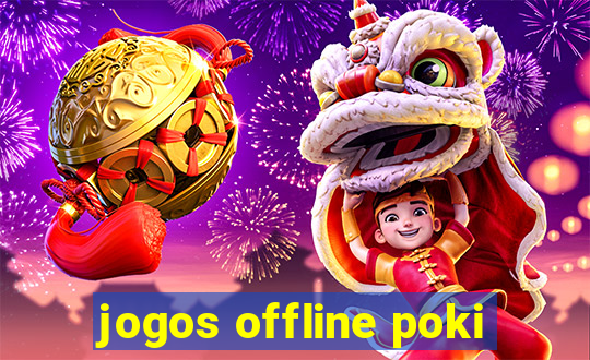 jogos offline poki